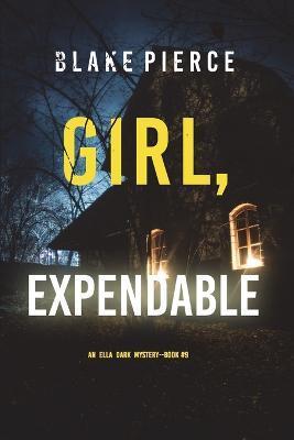 Girl, Expendable (An Ella Dark FBI Suspense Thriller-Book 9) - Blake Pierce