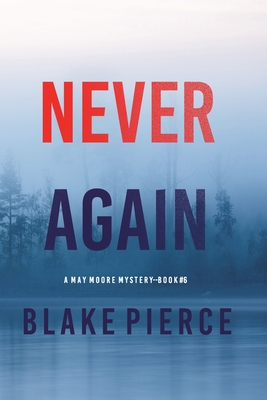 Never Again (A May Moore Suspense Thriller-Book 6) - Blake Pierce