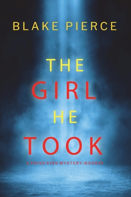 The Girl He Took (A Paige King FBI Suspense Thriller-Book 3) - Blake Pierce
