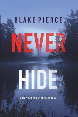 Never Hide (A May Moore Suspense Thriller-Book 4) - Blake Pierce