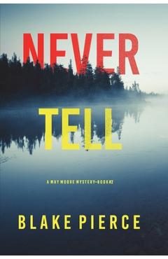 Poza produsului Never Tell (A May Moore Suspense Thriller-Book 2) - Blake Pierce