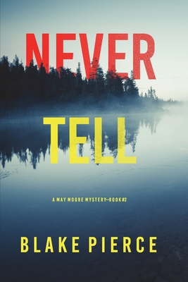 Never Tell (A May Moore Suspense Thriller-Book 2) - Blake Pierce