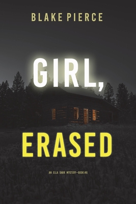 Girl, Erased (An Ella Dark FBI Suspense Thriller-Book 6) - Blake Pierce