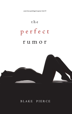 Coperta cărții 'The Perfect Rumor (A Jessie Hunt Psychological Suspense Thriller-Book Nineteen) - Blake Pierce'