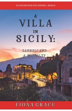 Coperta cărții 'A Villa in Sicily: Cannoli and a Casualty (A Cats and Dogs Cozy Mystery-Book 6) - Fiona Grace'