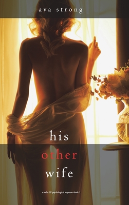 His Other Wife (A Stella Fall Psychological Suspense Thriller-Book One) - Ava Strong