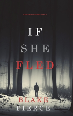 If She Fled (A Kate Wise Mystery-Book 5) - Blake Pierce
