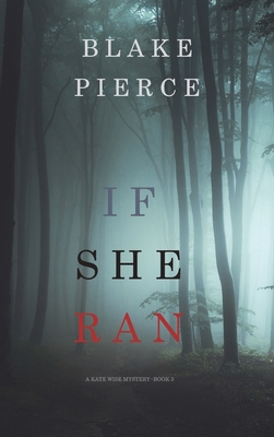 If She Ran (A Kate Wise Mystery-Book 3) - Blake Pierce