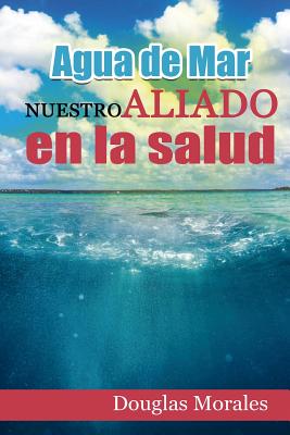Agua de Mar: Nuestro Aliado En La Salud - Dario Ventura