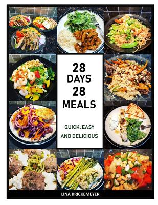 28 Days 28 Meals: Quick, Easy and Delicious - Lina Krickemeyer