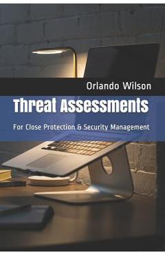 Coperta cărții 'Threat Assessments: For Close Protection & Security Management - Orlando Andy Wilson'
