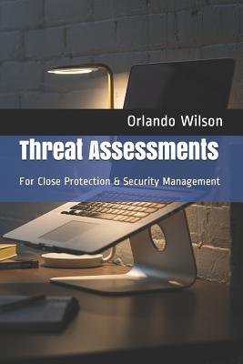 Coperta cărții 'Threat Assessments: For Close Protection & Security Management - Orlando Andy Wilson'