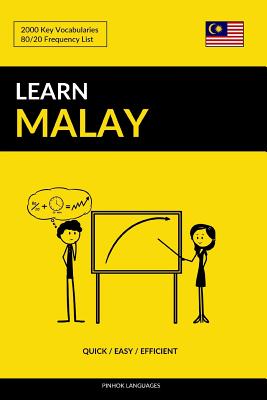 Learn Malay - Quick / Easy / Efficient: 2000 Key Vocabularies - Pinhok Languages