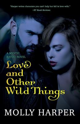 Love and Other Wild Things - Molly Harper