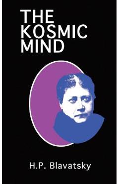 Poza produsului The Kosmic Mind: Esoteric and Occult Psychology - Helena P. Blavatsky