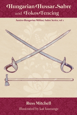 Hungarian Hussar Sabre and Fokos Fencing - Kat Laurange