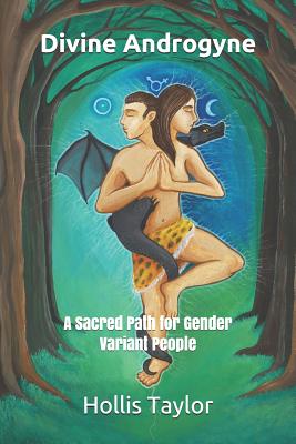 Divine Androgyne: A Sacred Path for Gender Variant People - Claire Morningstar