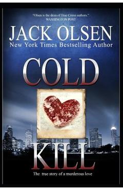 Coperta cărții 'Cold Kill: The True Story of a Murderous Love - Jack Olsen'