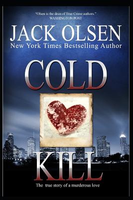 Cold Kill: The True Story of a Murderous Love - Jack Olsen