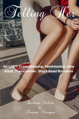 Telling Her: An LGBT, Crossdressing, Feminization, New Adult, Transgender, Short-Read Romance - Thomas Newgen