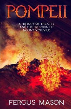 Poza produsului Pompeii: A History of the City and the Eruption of Mount Vesuvius - Historycaps