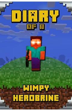 Coperta cărții 'Diary of a Wimpy Herobrine: Book for Kids. Extraordinary Intelligent Masterpiece That Makes Children Lough. for All'