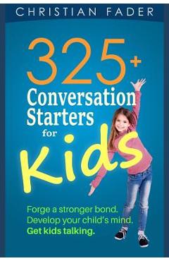 Coperta cărții '325+ Conversation Starters for Kids - Christian Fader'