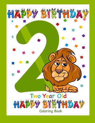 Two Year Old Coloring Book Happy Birthday: Coloring Book for Two Year Old - Busy Hands Books