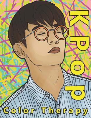 K Pop Color Therapy: A Coloring Book the Most Talented, Attractive and Popular Male K Pop Stars - Andy Prince