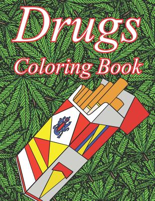 Drugs Coloring Book: A Color Therapy Coloring Book about Narcotics for Adults - Gregory Bones