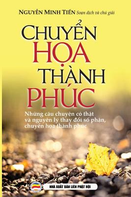 Chuyển họa thành phúc: Nguyên lý thay đổi số phận - Nguyễn Minh Tiến