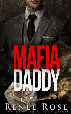 Mafia Daddy: Bad Boy Mafia Romance - Renee Rose