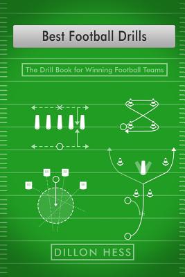 Best Football Drills: The Drill Book for Winning Football Teams - Dillon Hess