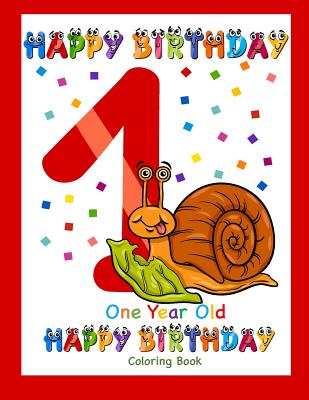 One Year Old Coloring Book Happy Birthday: Coloring Book for One Year Old - Busy Hands Books