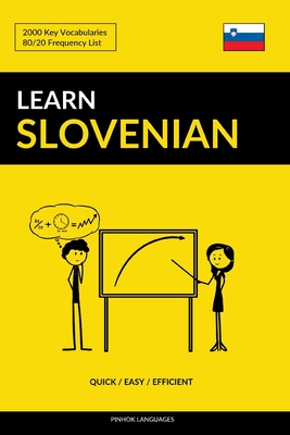Learn Slovenian - Quick / Easy / Efficient: 2000 Key Vocabularies - Pinhok Languages