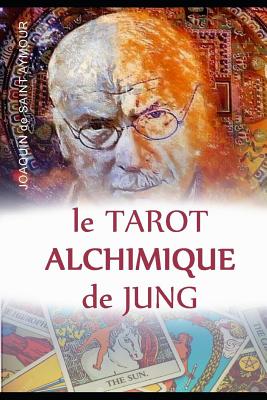 Le Tarot Alchimique Du Jung - Joaquin De Saint Aymour