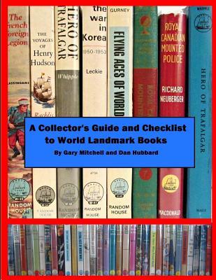 A Collector's Guide and Checklist to World Landmark Books - Dan Hubbard