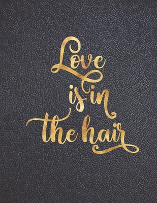 Love is in the Hair: Appointment Agenda Book Scheduling for Hairstylists, Beauty Salons Spas Hairdressers with Times and Half Hour Incremen - Casa Vera Beauty Journals
