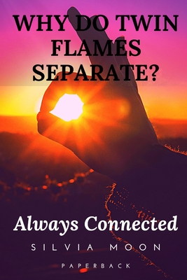 Why Do Twin Flames Separate?: Reasons For Twin Flame Separation - Silvia Moon
