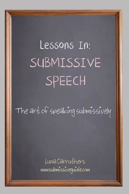 Lessons in Submissive Speech - Luna Carruthers