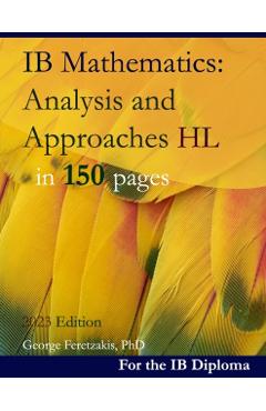 IB Mathematics: Analysis and Approaches HL in 150 pages: 2022 Edition - George Feretzakis