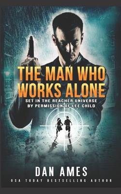 The Man Who Works Alone - Dan Ames