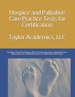 Hospice & Palliative Care Practice Tests for Certification - Taylor Academics Llc