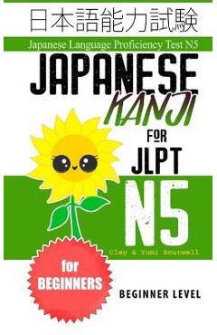 Poza produsului Japanese Kanji for JLPT N5: Master the Japanese Language Proficiency Test N5 - Yumi Boutwell