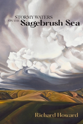 Stormy Waters on the Sagebrush Sea - Second Edition - Richard Howard