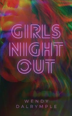 Girls' Night Out - Wendy Dalrymple