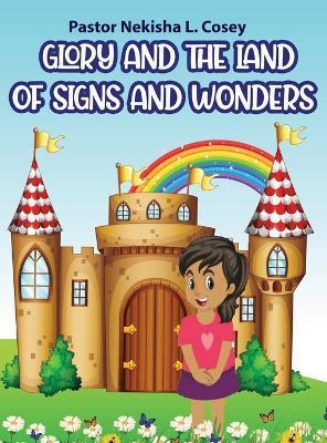 Glory and the Land of Signs and Wonders - Pastor Nekisha L. Cosey