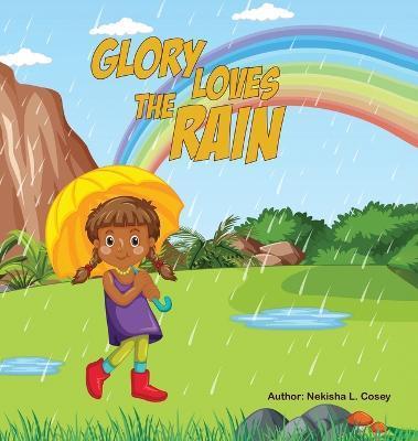 Glory Loves the Rain - Nekisha Cosey
