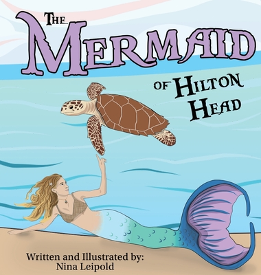 The Mermaid of Hilton Head - Nina Leipold