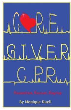 Coperta cărții 'Caregiver CPR - Monique Duell'